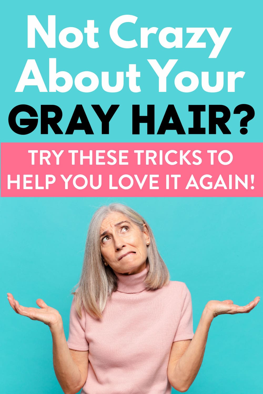 Hate Your Gray Hair? Here are Some Tips to Help You Love it!