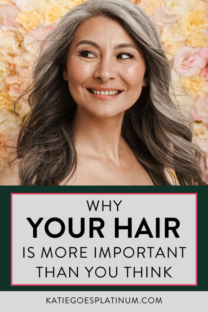 image of attractive Asian woman with gray hair with text "Why Your Hair is More Important Than you Think"