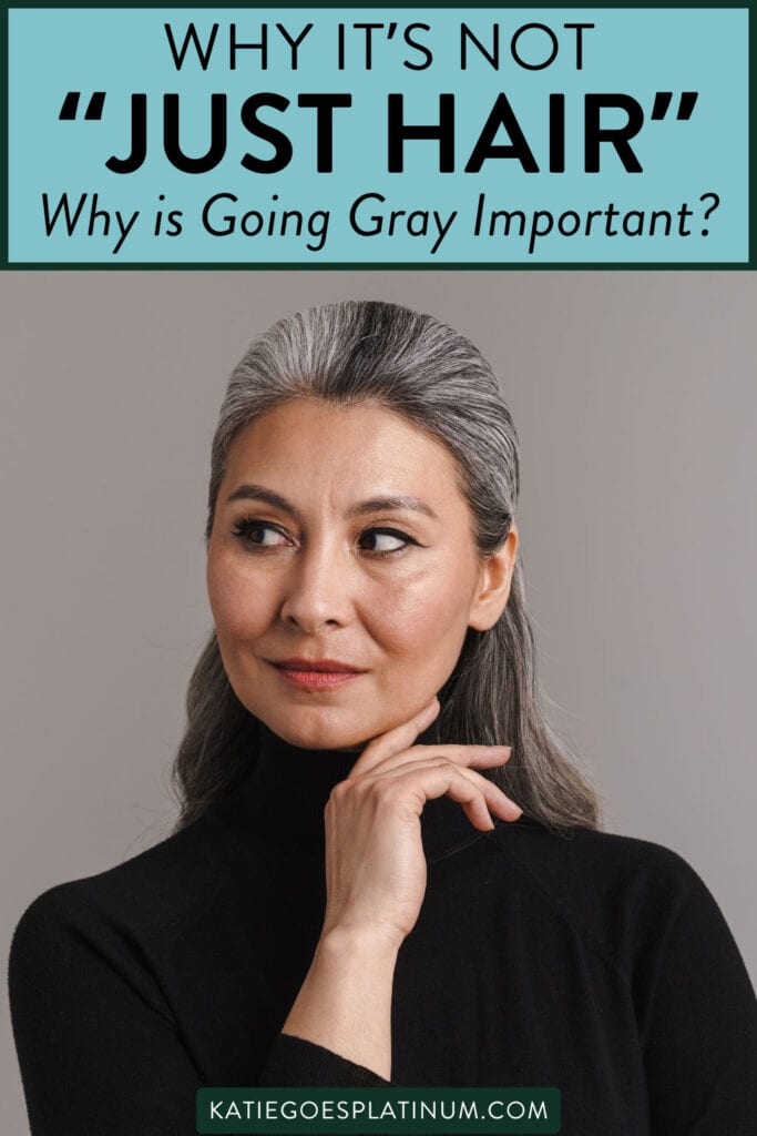 image of attractive Asian woman with gray hair with text "Why It's Not Just Hair" - Why is Going Gray Important?